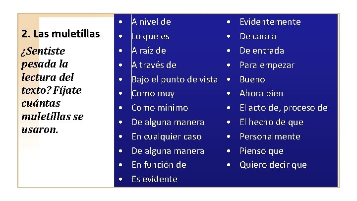 2. Las muletillas ¿Sentiste pesada la lectura del texto? Fíjate cuántas muletillas se usaron.