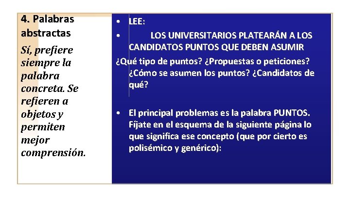 4. Palabras abstractas Sí, prefiere siempre la palabra concreta. Se refieren a objetos y