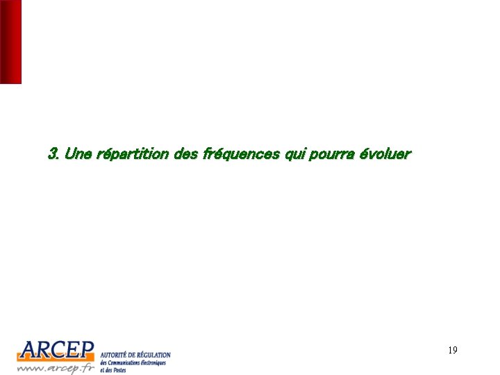 3. Une répartition des fréquences qui pourra évoluer 19 