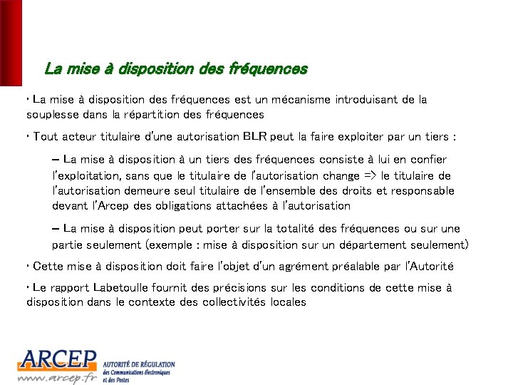 La mise à disposition des fréquences • La mise à disposition des fréquences est