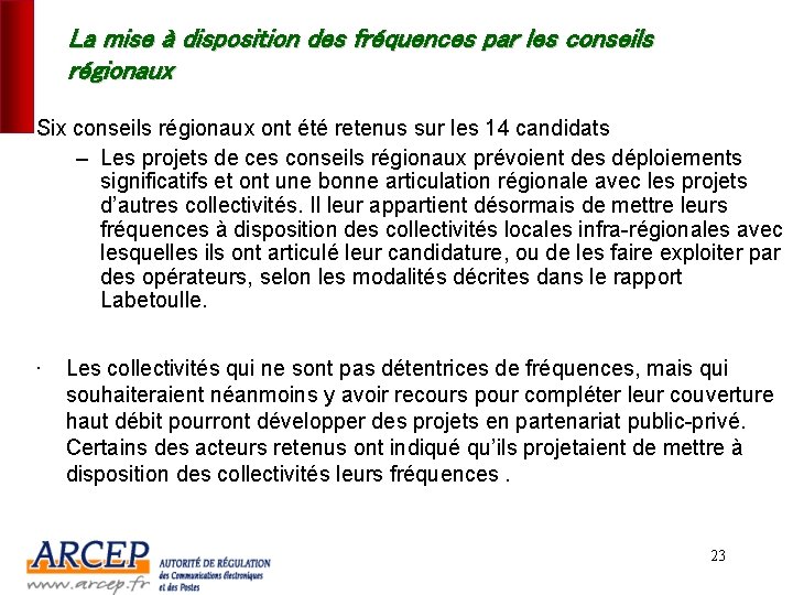 La mise à disposition des fréquences par les conseils régionaux Six conseils régionaux ont