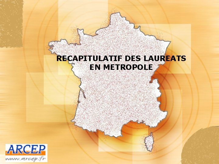 RECAPITULATIF DES LAUREATS EN METROPOLE 