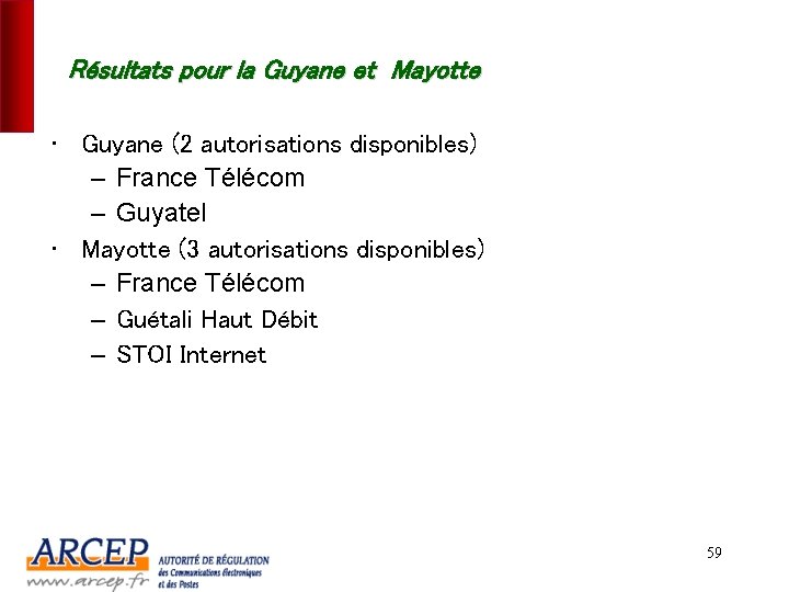 Résultats pour la Guyane et Mayotte • Guyane (2 autorisations disponibles) – France Télécom