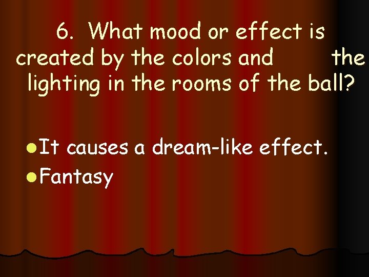 6. What mood or effect is created by the colors and the lighting in