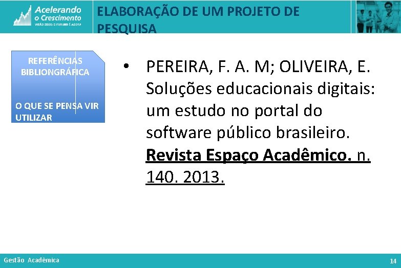 ELABORAÇÃO DE UM PROJETO DE PESQUISA REFERÊNCIAS BIBLIONGRÁFICA O QUE SE PENSA VIR UTILIZAR