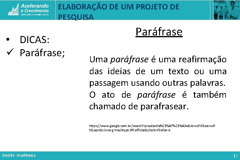 ELABORAÇÃO DE UM PROJETO DE PESQUISA • DICAS: ü Paráfrase; Paráfrase Uma paráfrase é