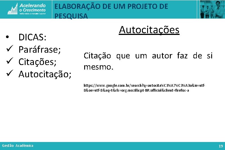 ELABORAÇÃO DE UM PROJETO DE PESQUISA • ü ü ü DICAS: Paráfrase; Citações; Autocitação;