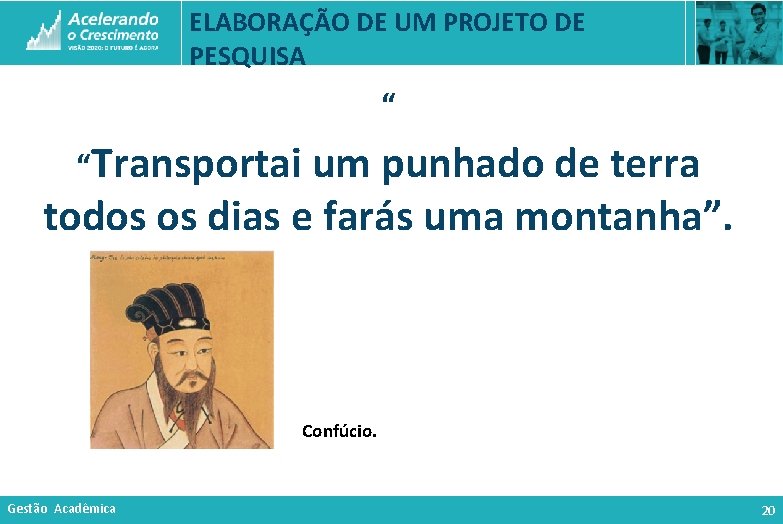 ELABORAÇÃO DE UM PROJETO DE PESQUISA “ “Transportai um punhado de terra todos os