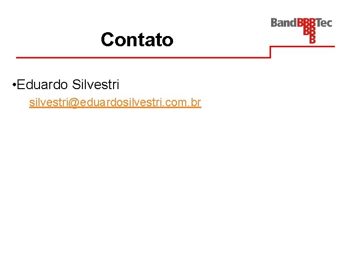 Contato • Eduardo Silvestri silvestri@eduardosilvestri. com. br 