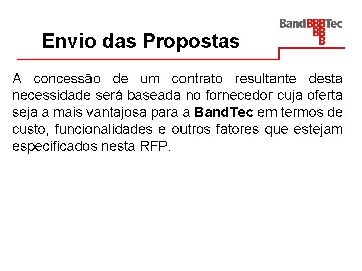 Envio das Propostas A concessão de um contrato resultante desta necessidade será baseada no