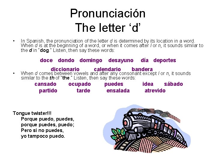 Pronunciación The letter ‘d’ • In Spanish, the pronunciation of the letter d is