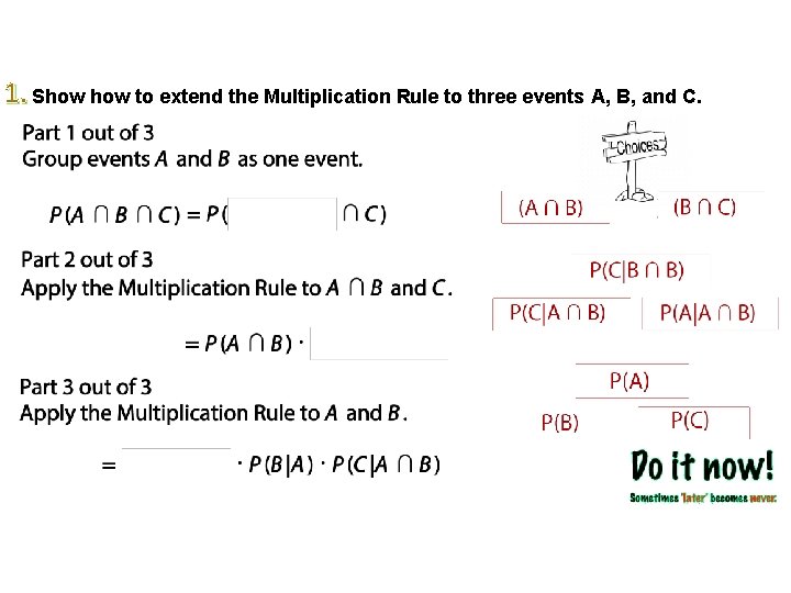 1. Show to extend the Multiplication Rule to three events A, B, and C.