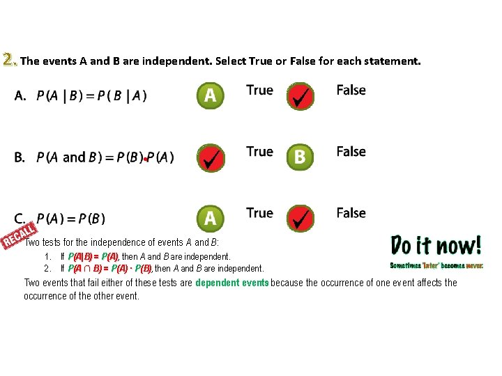 2. The events A and B are independent. Select True or False for each
