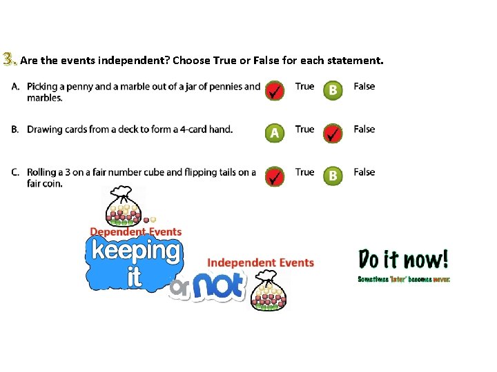 3. Are the events independent? Choose True or False for each statement. 