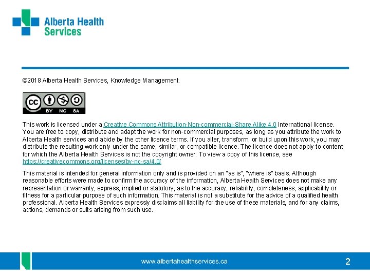 © 2018 Alberta Health Services, Knowledge Management. This work is licensed under a Creative