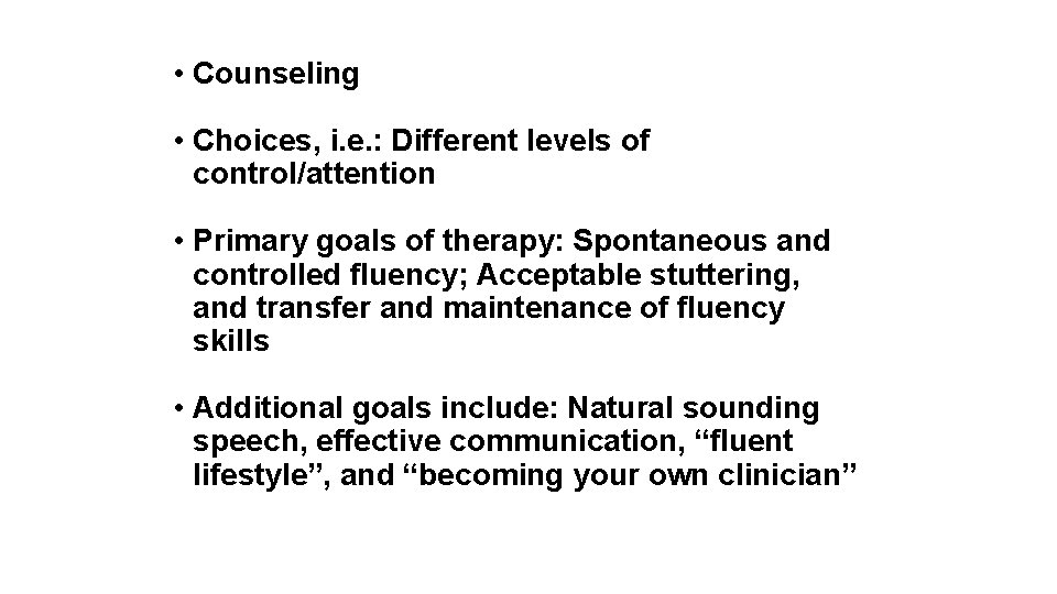  • Counseling • Choices, i. e. : Different levels of control/attention • Primary