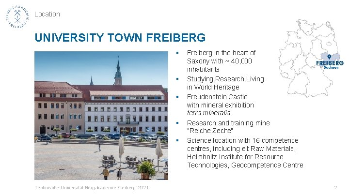 Location UNIVERSITY TOWN FREIBERG § § § Technische Universität Bergakademie Freiberg, 2021 Freiberg in