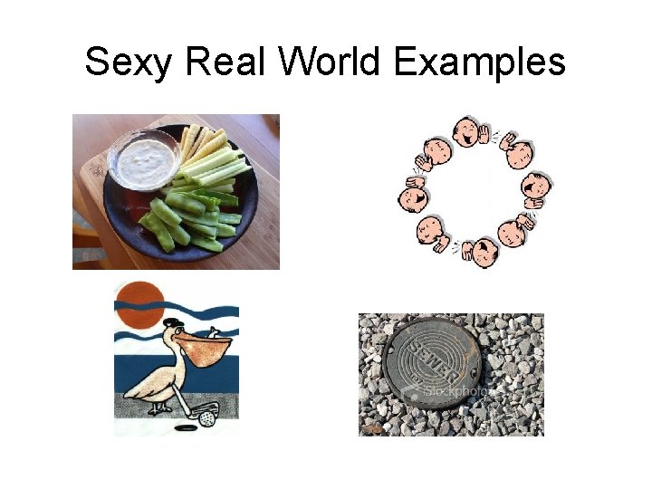 Sexy Real World Examples 