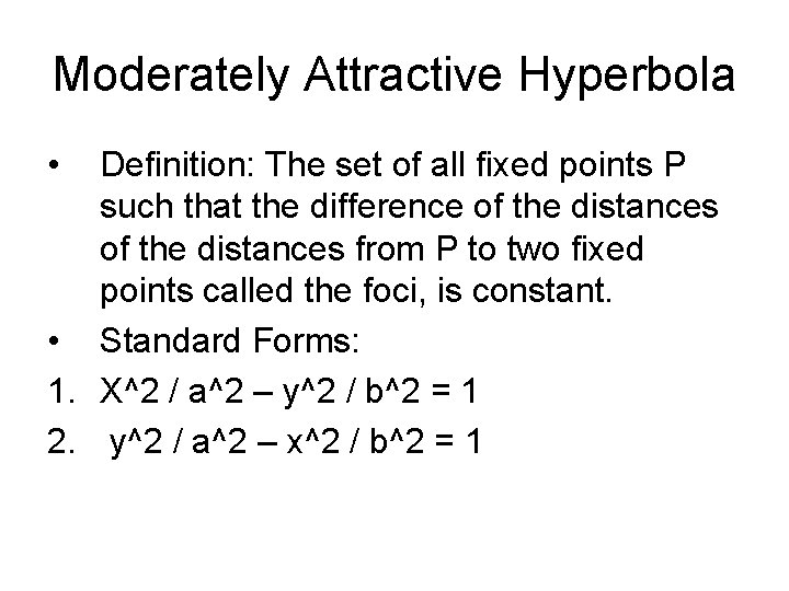 Moderately Attractive Hyperbola • Definition: The set of all fixed points P such that