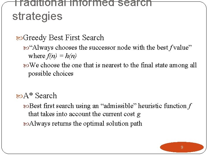 Traditional informed search strategies Greedy Best First Search “Always chooses the successor node with