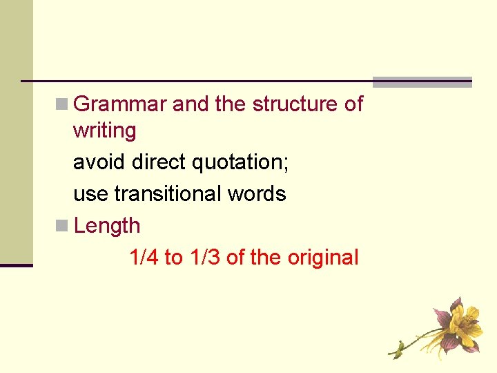 n Grammar and the structure of writing avoid direct quotation; use transitional words n