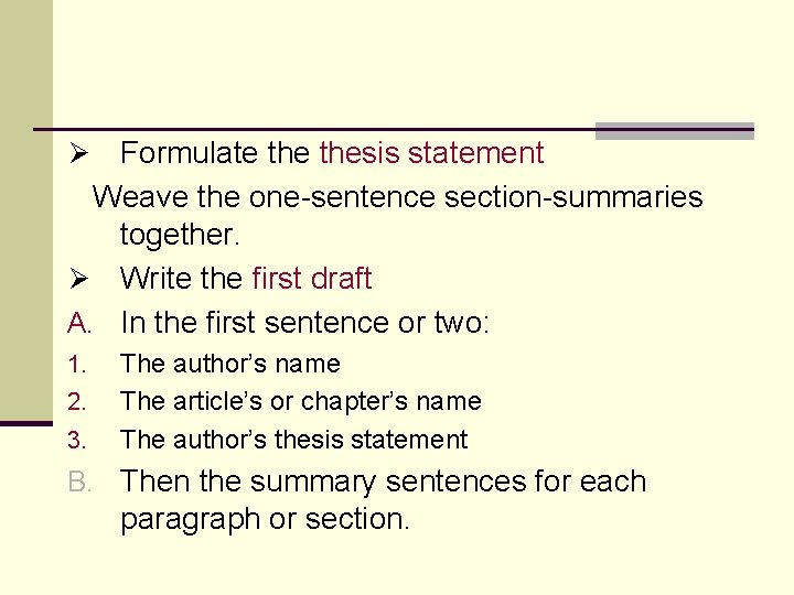 Formulate thesis statement Weave the one-sentence section-summaries together. Ø Write the first draft A.