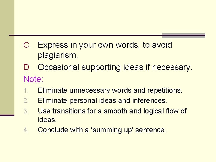 C. Express in your own words, to avoid plagiarism. D. Occasional supporting ideas if