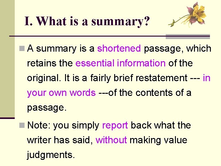 I. What is a summary? n A summary is a shortened passage, which retains