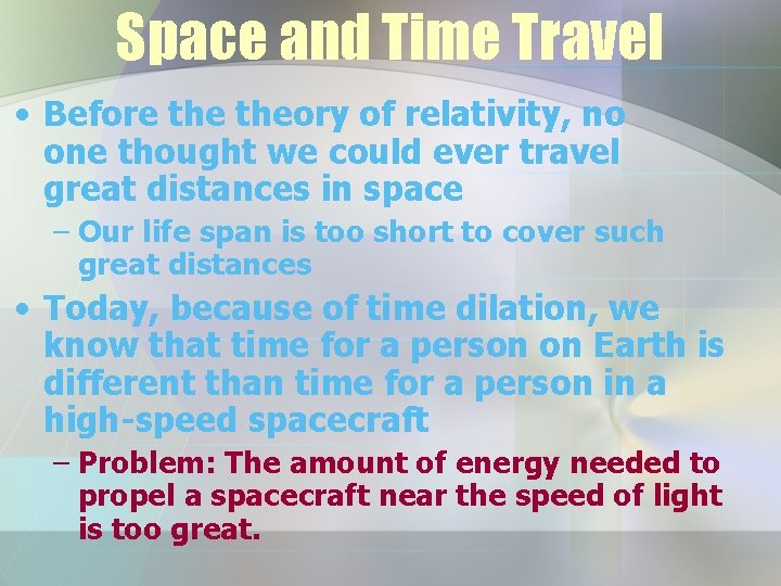 Space and Time Travel • Before theory of relativity, no one thought we could