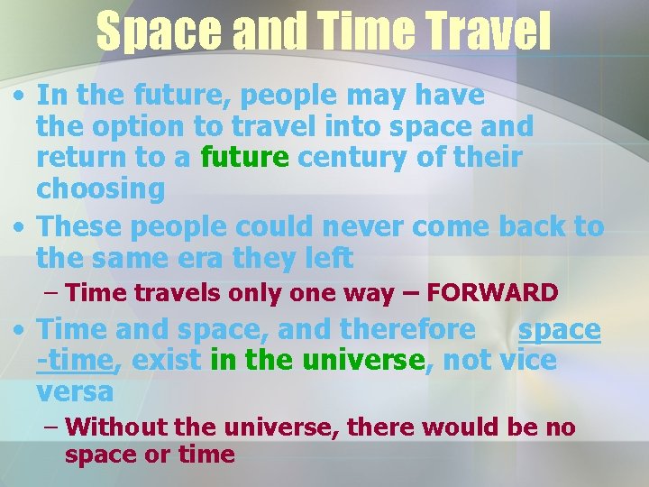 Space and Time Travel • In the future, people may have the option to