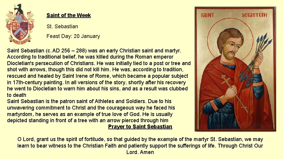Saint of the Week St. Sebastian Feast Day: 20 January Saint Sebastian (c. AD