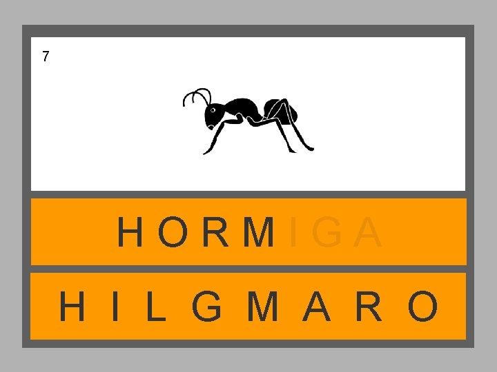 7 HORMIGA H I L G M A R O 