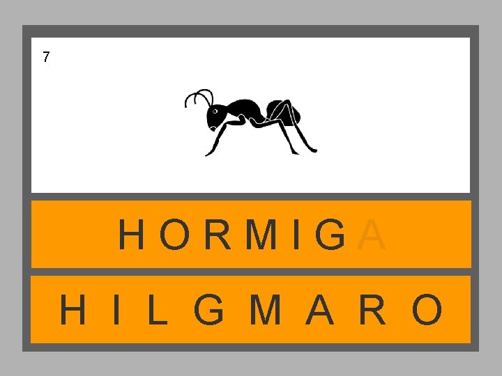 7 HORMIGA H I L G M A R O 