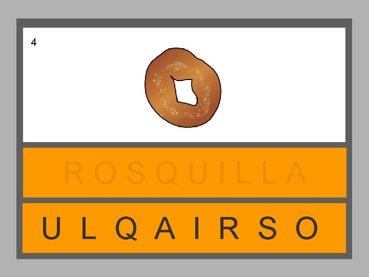 4 ROSQUILLA U L Q A I R S O 