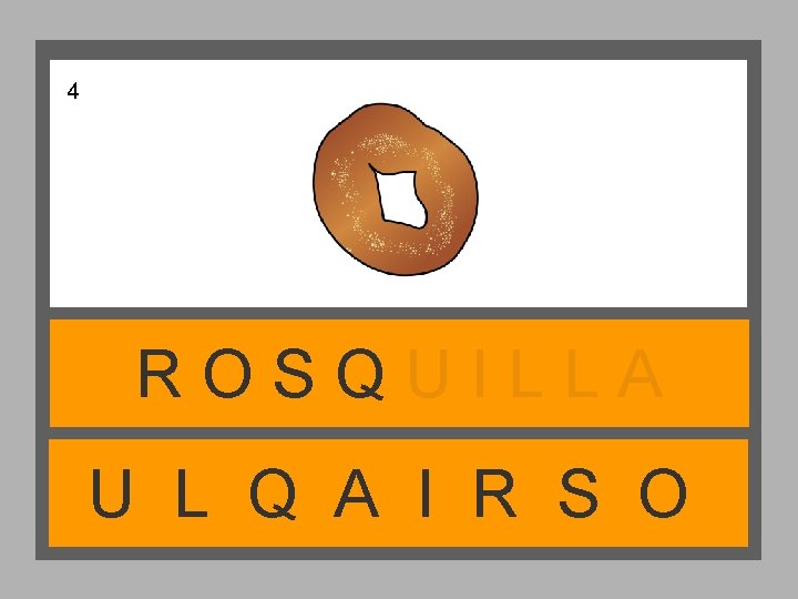 4 ROSQUILLA U L Q A I R S O 