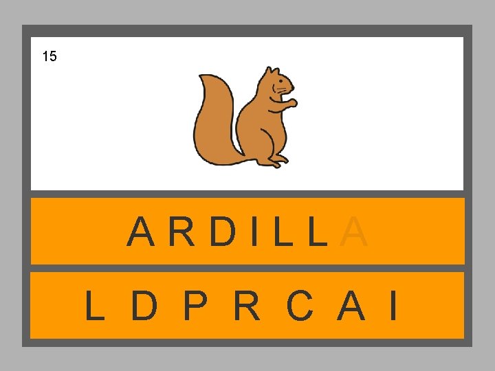 15 ARDILLA L D P R C A I 