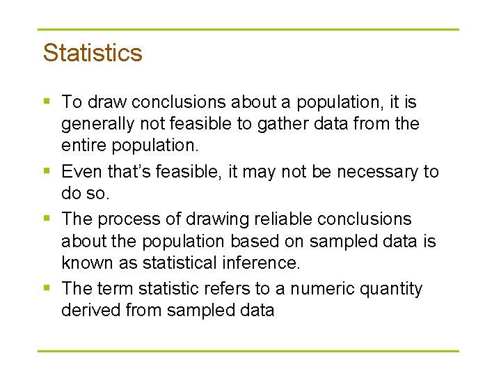 Statistics § To draw conclusions about a population, it is generally not feasible to