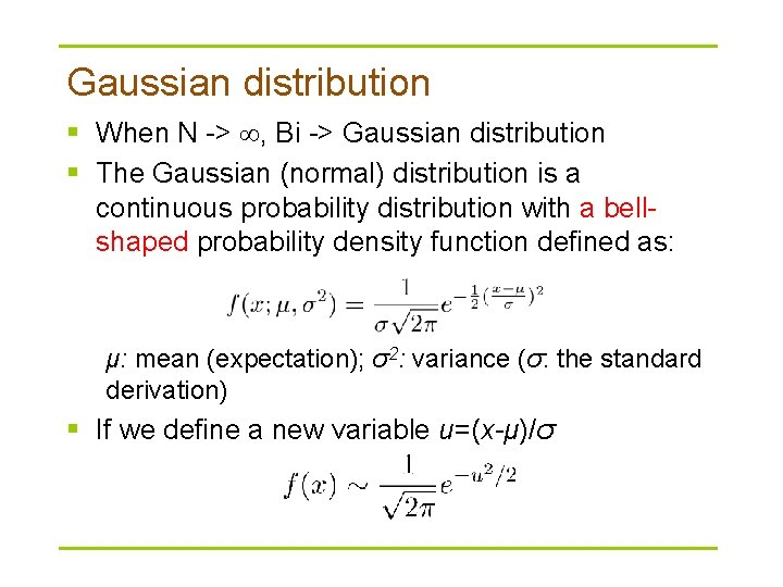 Gaussian distribution § When N -> , Bi -> Gaussian distribution § The Gaussian