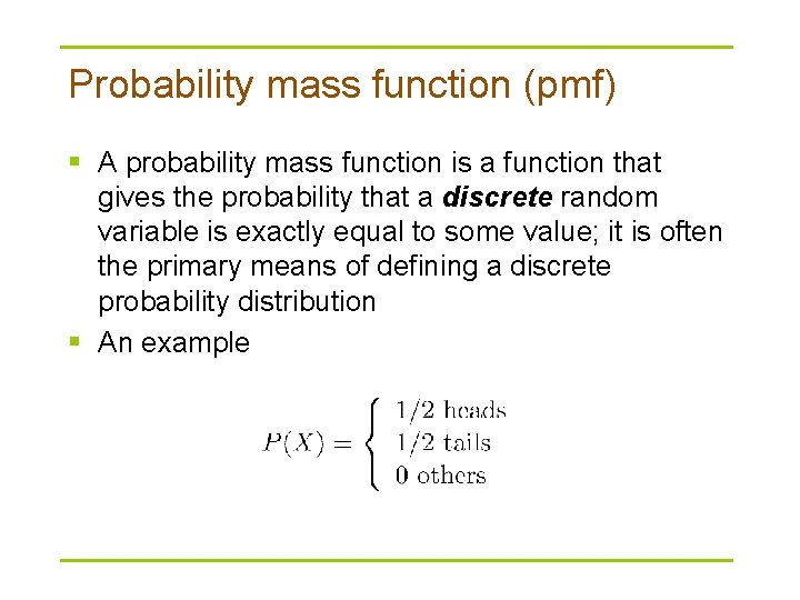 Probability mass function (pmf) § A probability mass function is a function that gives
