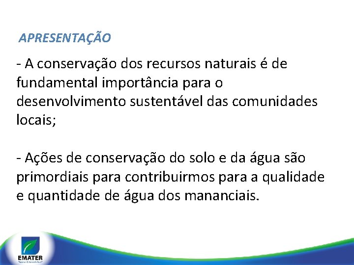 APRESENTAÇÃO - A conservação dos recursos naturais é de fundamental importância para o desenvolvimento