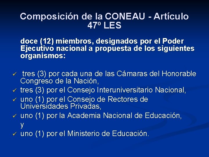 Composición de la CONEAU - Artículo 47º LES doce (12) miembros, designados por el