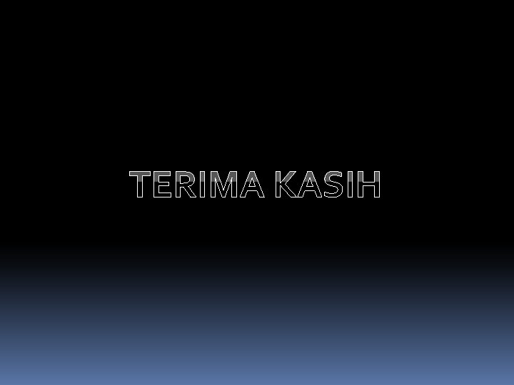 TERIMA KASIH 