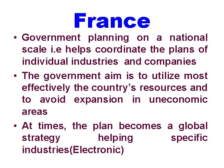 France • Government planning on a national scale i. e helps coordinate the plans