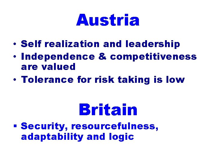 Austria • Self realization and leadership • Independence & competitiveness are valued • Tolerance