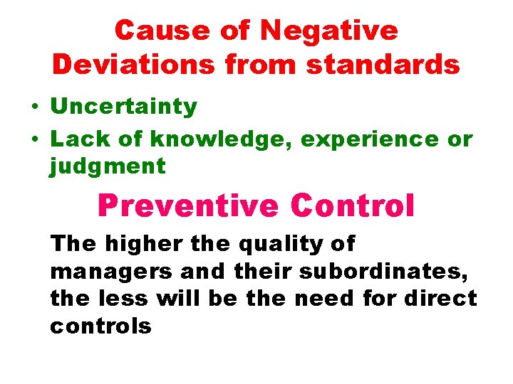 Cause of Negative Deviations from standards • Uncertainty • Lack of knowledge, experience or