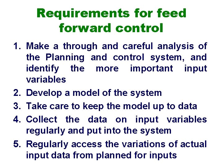 Requirements for feed forward control 1. Make a through and careful analysis of the