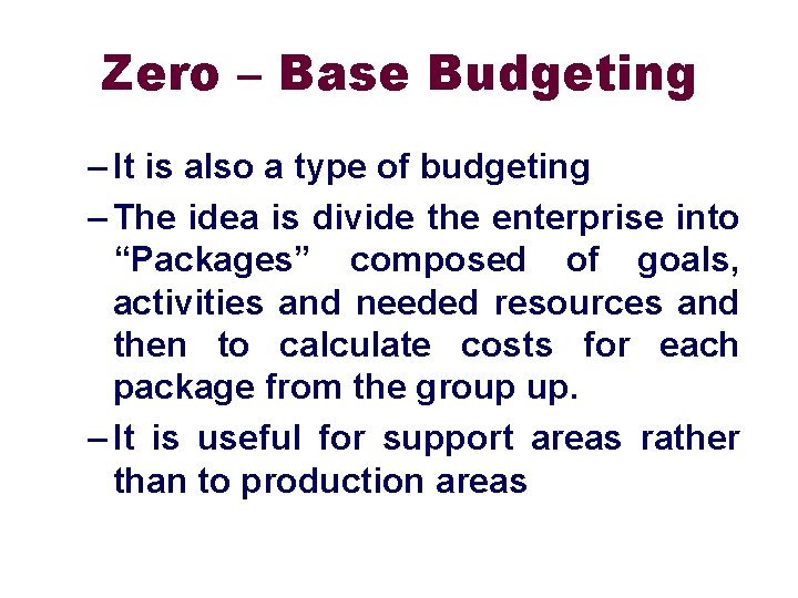 Zero – Base Budgeting – It is also a type of budgeting – The