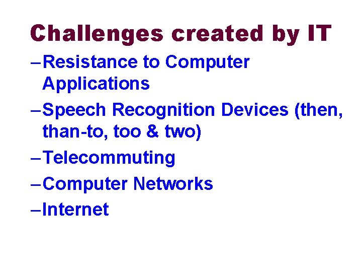 Challenges created by IT – Resistance to Computer Applications – Speech Recognition Devices (then,