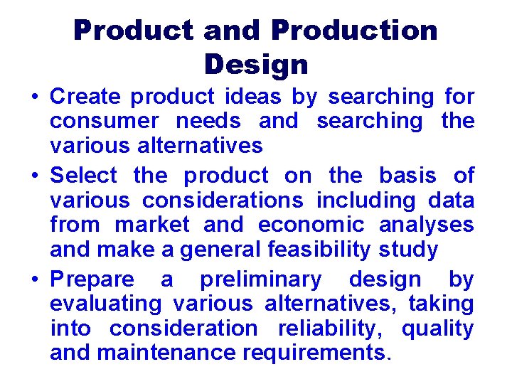 Product and Production Design • Create product ideas by searching for consumer needs and