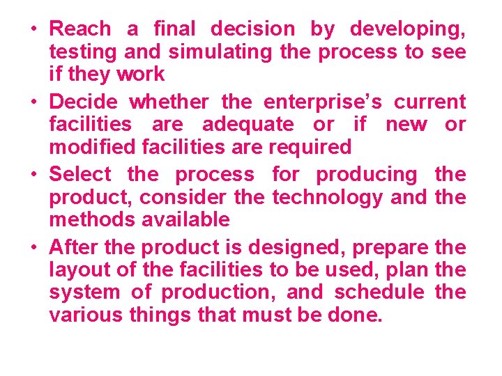  • Reach a final decision by developing, testing and simulating the process to